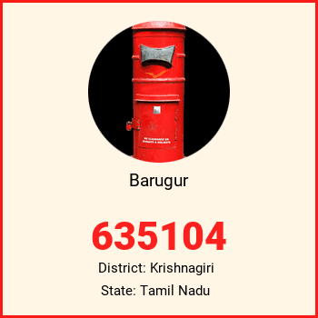 Barugur pin code, district Krishnagiri in Tamil Nadu