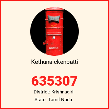 Kethunaickenpatti pin code, district Krishnagiri in Tamil Nadu