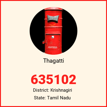 Thagatti pin code, district Krishnagiri in Tamil Nadu