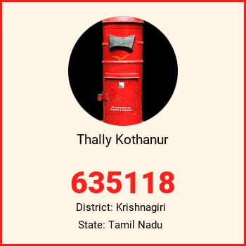 Thally Kothanur pin code, district Krishnagiri in Tamil Nadu