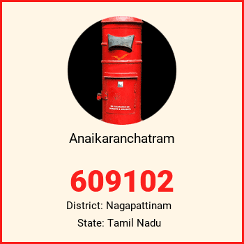 Anaikaranchatram pin code, district Nagapattinam in Tamil Nadu
