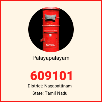 Palayapalayam pin code, district Nagapattinam in Tamil Nadu