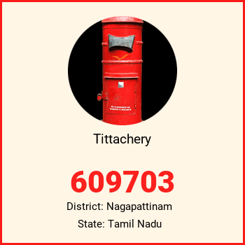 Tittachery pin code, district Nagapattinam in Tamil Nadu