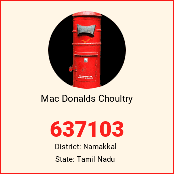 Mac Donalds Choultry pin code, district Namakkal in Tamil Nadu