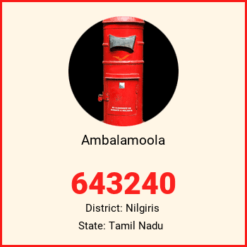 Ambalamoola pin code, district Nilgiris in Tamil Nadu