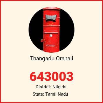 Thangadu Oranali pin code, district Nilgiris in Tamil Nadu