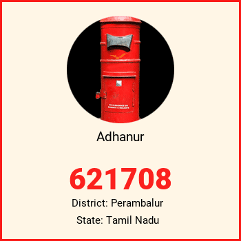 Adhanur pin code, district Perambalur in Tamil Nadu