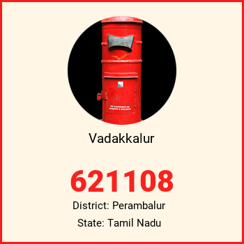Vadakkalur pin code, district Perambalur in Tamil Nadu