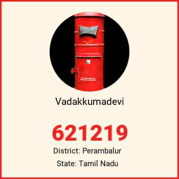 Vadakkumadevi pin code, district Perambalur in Tamil Nadu