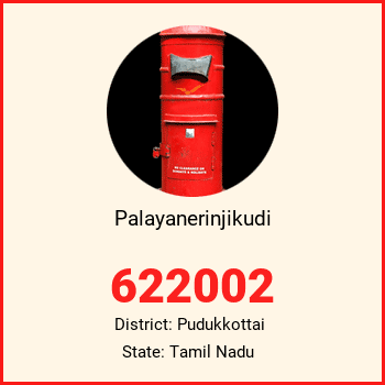 Palayanerinjikudi pin code, district Pudukkottai in Tamil Nadu