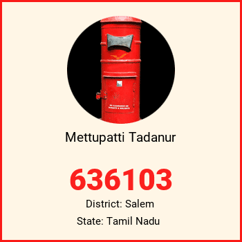 Mettupatti Tadanur pin code, district Salem in Tamil Nadu