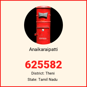 Anaikaraipatti pin code, district Theni in Tamil Nadu