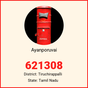 Ayanporuvai pin code, district Tiruchirappalli in Tamil Nadu