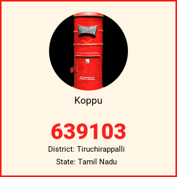 Koppu pin code, district Tiruchirappalli in Tamil Nadu