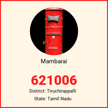 Mambarai pin code, district Tiruchirappalli in Tamil Nadu