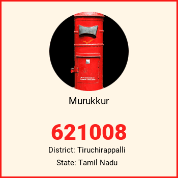 Murukkur pin code, district Tiruchirappalli in Tamil Nadu