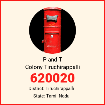 P and T Colony Tiruchirappalli pin code, district Tiruchirappalli in Tamil Nadu