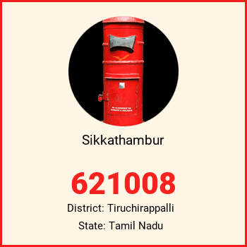 Sikkathambur pin code, district Tiruchirappalli in Tamil Nadu