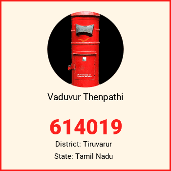 Vaduvur Thenpathi pin code, district Tiruvarur in Tamil Nadu