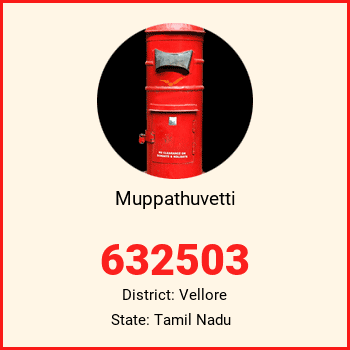 Muppathuvetti pin code, district Vellore in Tamil Nadu
