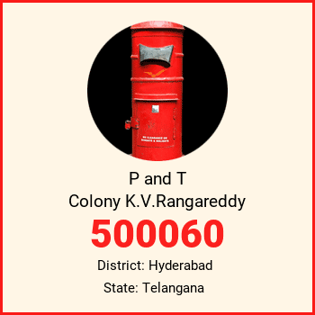 P and T Colony K.V.Rangareddy pin code, district Hyderabad in Telangana