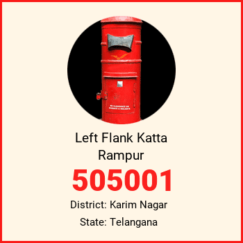 Left Flank Katta Rampur pin code, district Karim Nagar in Telangana