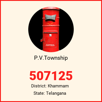 P.V.Township pin code, district Khammam in Telangana