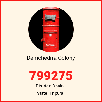 Demchedrra Colony pin code, district Dhalai in Tripura