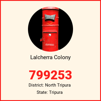 Lalcherra Colony pin code, district North Tripura in Tripura