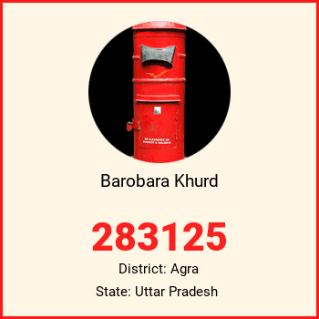Barobara Khurd pin code, district Agra in Uttar Pradesh