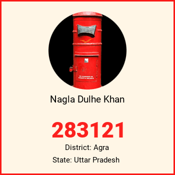 Nagla Dulhe Khan pin code, district Agra in Uttar Pradesh