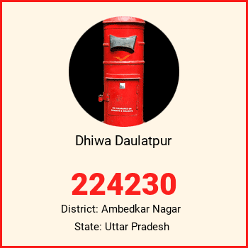 Dhiwa Daulatpur pin code, district Ambedkar Nagar in Uttar Pradesh