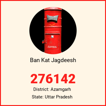 Ban Kat Jagdeesh pin code, district Azamgarh in Uttar Pradesh