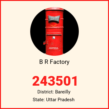 B R Factory pin code, district Bareilly in Uttar Pradesh