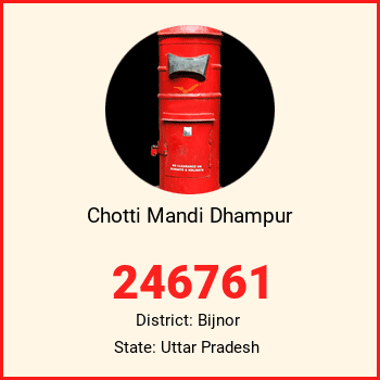 Chotti Mandi Dhampur pin code, district Bijnor in Uttar Pradesh