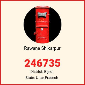 Rawana Shikarpur pin code, district Bijnor in Uttar Pradesh