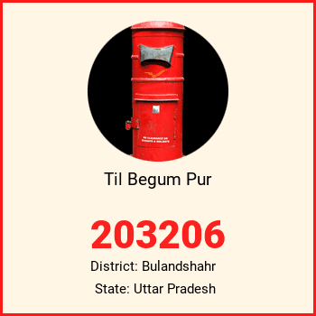Til Begum Pur pin code, district Bulandshahr in Uttar Pradesh