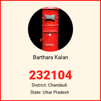 Barthara Kalan pin code, district Chandauli in Uttar Pradesh