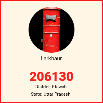 Larkhaur pin code, district Etawah in Uttar Pradesh