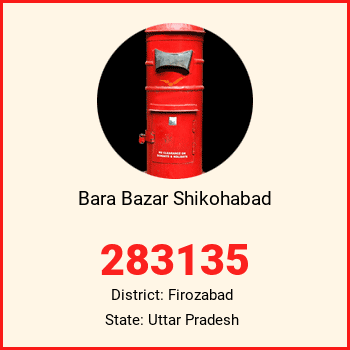 Bara Bazar Shikohabad pin code, district Firozabad in Uttar Pradesh