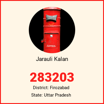 Jarauli Kalan pin code, district Firozabad in Uttar Pradesh