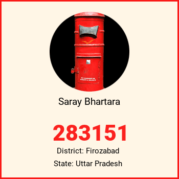 Saray Bhartara pin code, district Firozabad in Uttar Pradesh