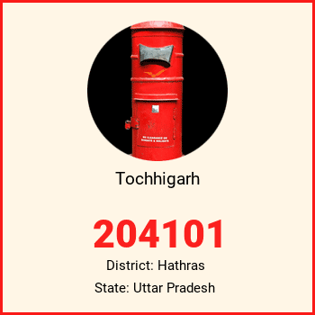 Tochhigarh pin code, district Hathras in Uttar Pradesh