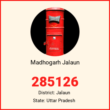 Madhogarh Jalaun pin code, district Jalaun in Uttar Pradesh