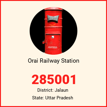 Orai Railway Station pin code, district Jalaun in Uttar Pradesh