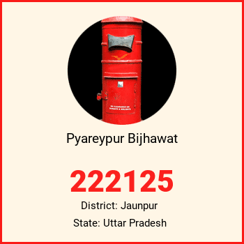 Pyareypur Bijhawat pin code, district Jaunpur in Uttar Pradesh