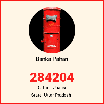 Banka Pahari pin code, district Jhansi in Uttar Pradesh