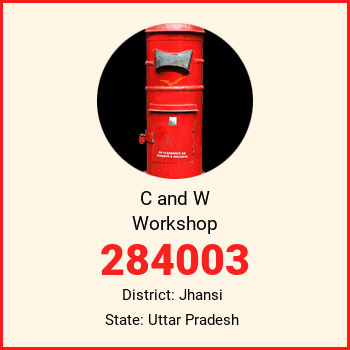 C and W Workshop pin code, district Jhansi in Uttar Pradesh