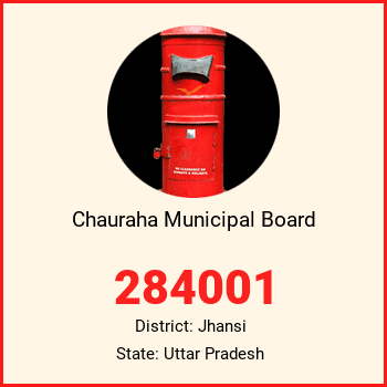 Chauraha Municipal Board pin code, district Jhansi in Uttar Pradesh