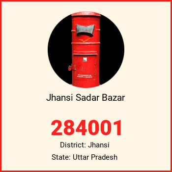 Jhansi Sadar Bazar pin code, district Jhansi in Uttar Pradesh